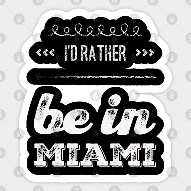 I'd rather be in Miami Florida Cute Vacation Holiday trip funny saying Sticker by BoogieCreates